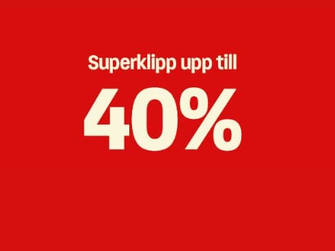 Superklipp upp till 40% rabatt!
